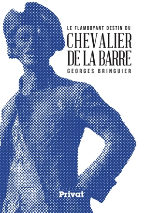 Le flamboyant destin du chevalier de La Barre - Georges Bringuier