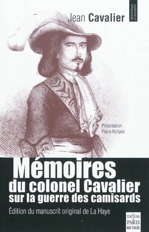 Mémoires du colonel Cavalier sur la guerre des camisards : manuscrit original de La Haye - Jean Cavalier