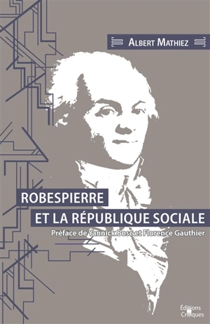 Robespierre et la république sociale - Albert Mathiez