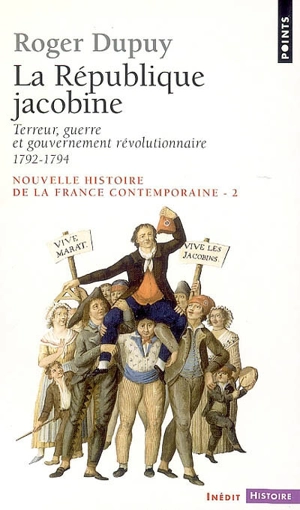 Nouvelle histoire de la France contemporaine. Vol. 2. La République jacobine : Terreur, guerre et gouvernement révolutionnaire : 1792-1794 - Roger Dupuy