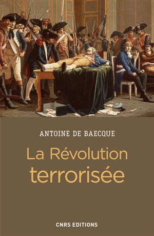 La Révolution terrorisée - Antoine de Baecque