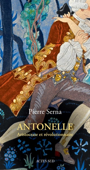 Antonelle : aristocrate et révolutionnaire - Pierre Serna