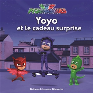 Pyjamasques. Vol. 11. Yoyo et le cadeau surprise - Antonin Poirée