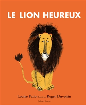 Le lion heureux - Louise Fatio