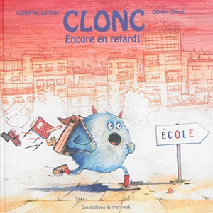 Clonc : encore en retard ! - Catherine Lafaye-Latteux