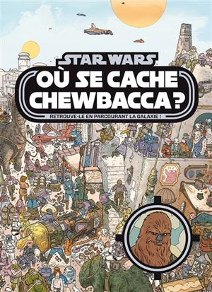 Où se cache Chewbacca ? : retrouve-le en parcourant la galaxie ! - Ulises Farinas