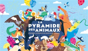La pyramide des animaux : l'histoire verticale d'un anniversaire huppé - Cléa Dieudonné