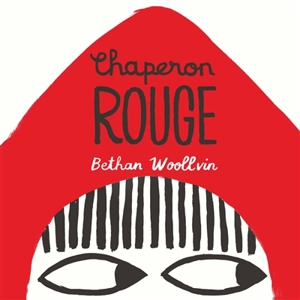Chaperon rouge - Bethan Woollvin