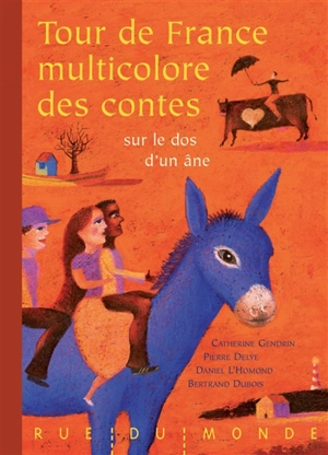 Tour de France multicolore des contes : sur le dos d'un âne - Catherine Gendrin