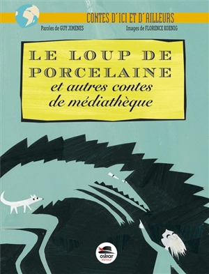 Le loup de porcelaine : et autres contes de médiathèque - Guy Jimenes