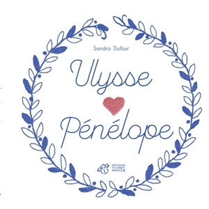 Ulysse aime Pénélope - Sandra Dufour