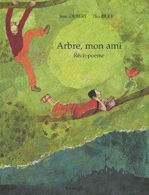 Arbre, mon ami : récit-poème - Jean Joubert