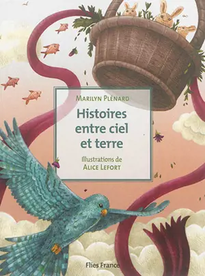 Histoires entre ciel et terre - Marilyn Plénard