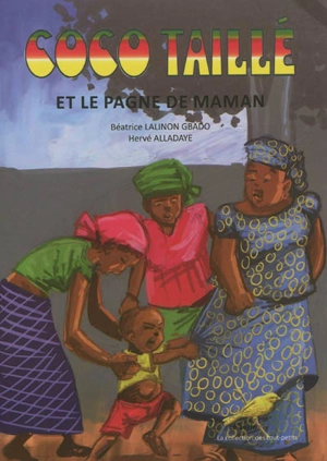 Coco taillé et le pagne de maman - Béatrice Lalinon Gbado