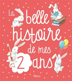 La belle histoire de mes 2 ans - Juliette Parachini-Deny