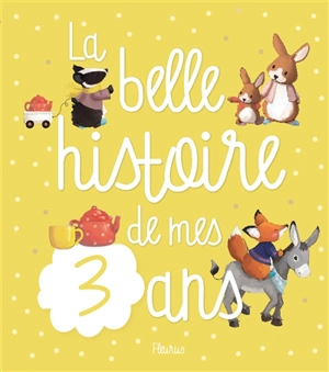 La belle histoire de mes 3 ans - Claire Bertholet