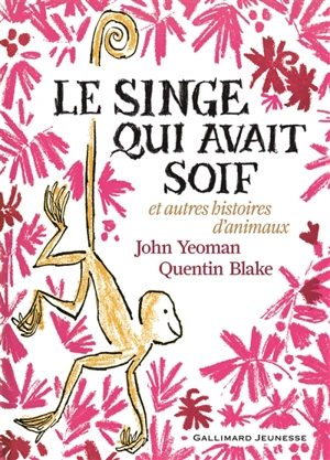 Le singe qui avait soif : et autres histoires d'animaux - John Yeoman