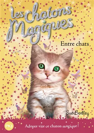 Les chatons magiques. Vol. 3. Entre chats - Sue Bentley