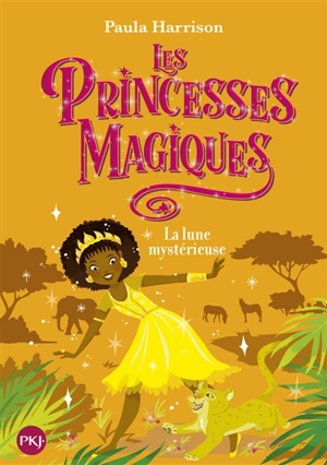 Les princesses magiques. Vol. 3. La lune mystérieuse - Paula Harrison