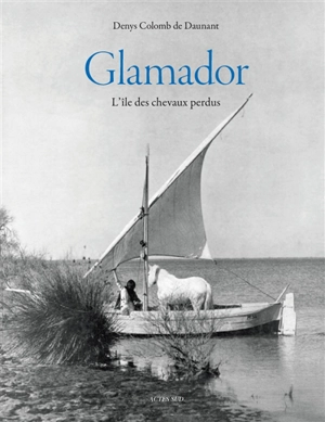 Glamador : l'île des chevaux perdus - Denys Colomb de Daunant