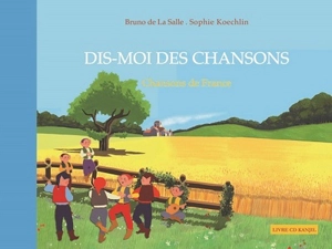 Dis-moi des chansons... : chansons de France - Sophie Koechlin