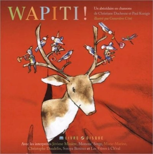 Wapiti ! : un abécédaire en chansons - Christiane Duchesne