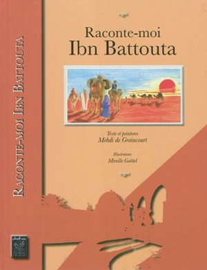 Raconte-moi Ibn Battouta - Mehdi de Graincourt