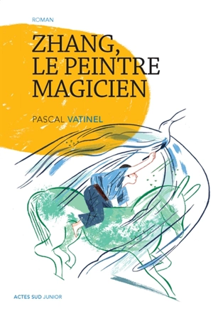 Zhang, le peintre magicien - Pascal Vatinel