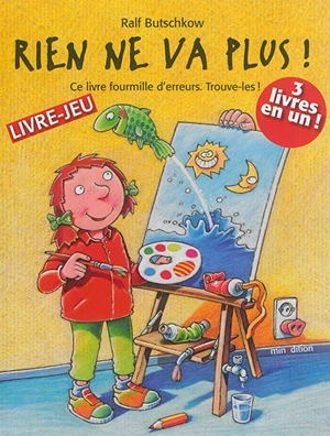 Rien ne va plus ! : ce livre fourmille d'erreurs, trouve-les ! : livre-jeu, 3 livres en un ! - Ralf Butschkow