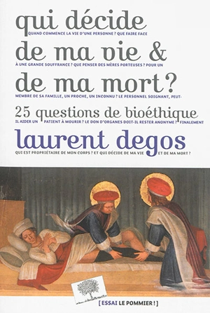 Qui décide de ma vie & de ma mort ? : 25 questions de bioéthique - Laurent Degos