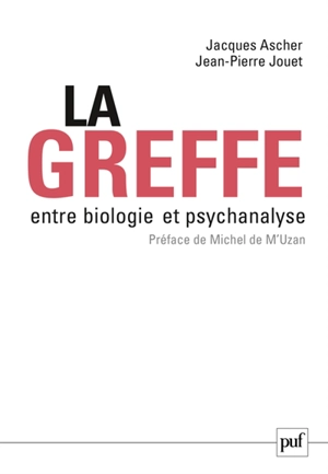 La greffe, entre biologie et psychanalyse - Jacques Asher