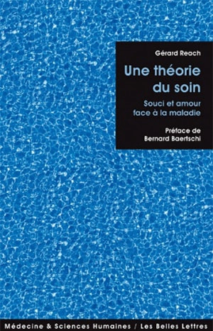 Une théorie du soin : souci et amour face à la maladie - Gérard Reach