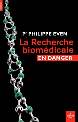 La recherche biomédicale en danger - Philippe Even