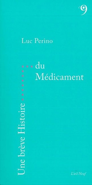 Une brève histoire du médicament - Luc Perino