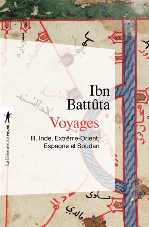 Voyages. Vol. 3. Inde, Extrême-Orient, Espagne et Soudan - Muhammad Ibn Abd Allâh Ibn Battûtah