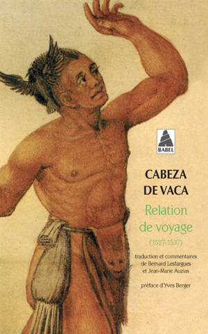 Relation de voyage : 1527-1537 - Alvar Nunez Cabeza de Vaca