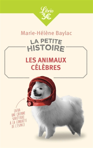 La petite histoire : les animaux célèbres - Marie-Hélène Baylac