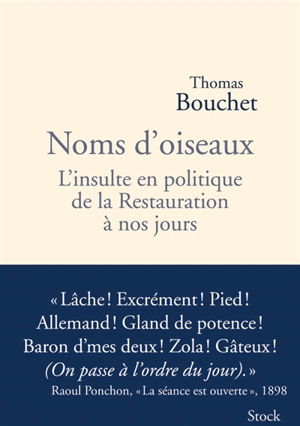 Noms d'oiseaux : l'insulte en politique de la Restauration à nos jours - Thomas Bouchet