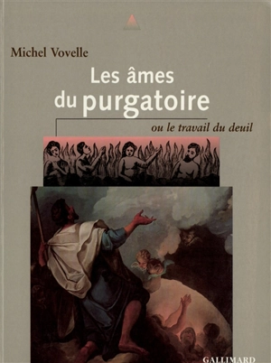 Les âmes du purgatoire ou Le travail du deuil - Michel Vovelle