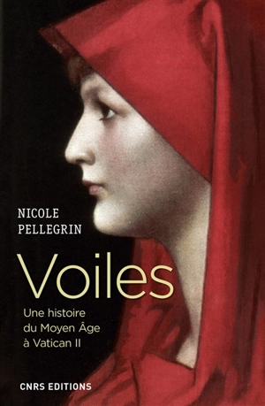 Voiles : une histoire du Moyen Age à Vatican II - Nicole Pellegrin