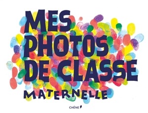 Mes photos de classe maternelle - Dominique Foufelle