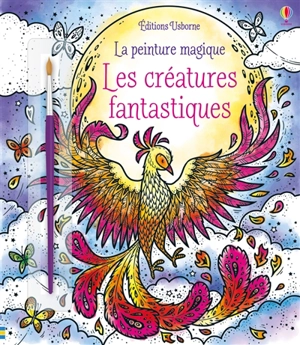 Les créatures fantastiques : la peinture magique - Ela Jarzabek