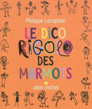 Le dico rigolo des marmots - Philippe Lecaplain