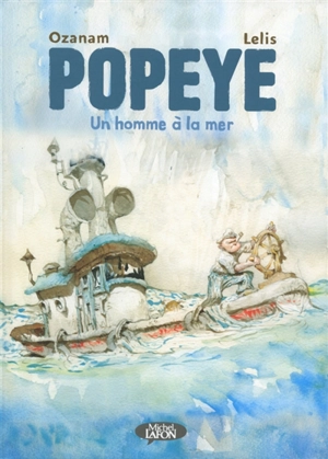 Popeye : un homme à la mer - Antoine Ozanam