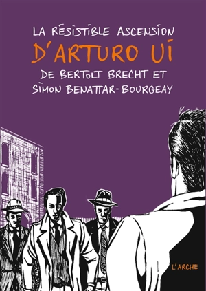 La résistible ascension d'Arturo Ui - Simon Benattar-Bourgeay