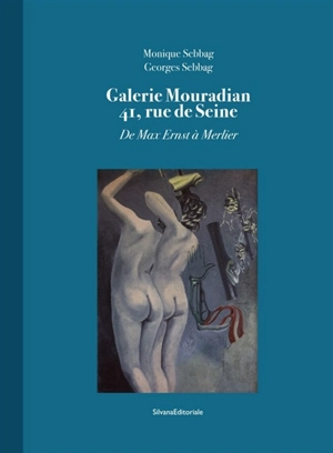 Galerie Mouradian 41, rue de Seine : de Max Ernst à Merlier - Monique Sebbag