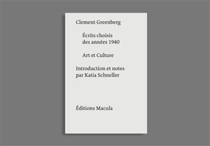 Ecrits choisis des années 1940. Art et culture : essais critiques - Clement Greenberg