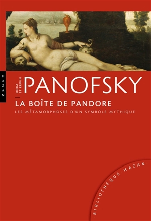 La boîte de Pandore : les métamorphoses d'un symbole mythique - Dora Panofsky