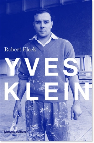 Yves Klein : l'aventure allemande - Robert Fleck