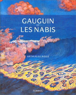 Gauguin et les nabis - Arthur Ellridge